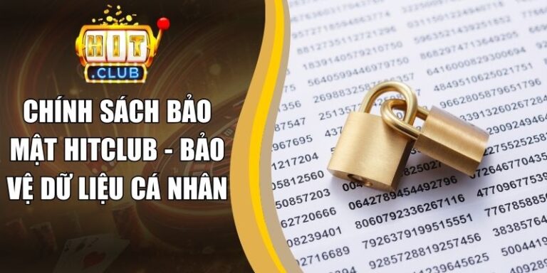 Chính Sách Bảo Mật 19 Chính Sách Bảo Mật Hitclub - Bảo Vệ Dữ Liệu Cá Nhân